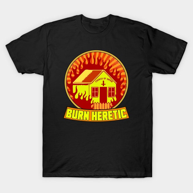 BURN HERETIC T-Shirt by theanomalius_merch